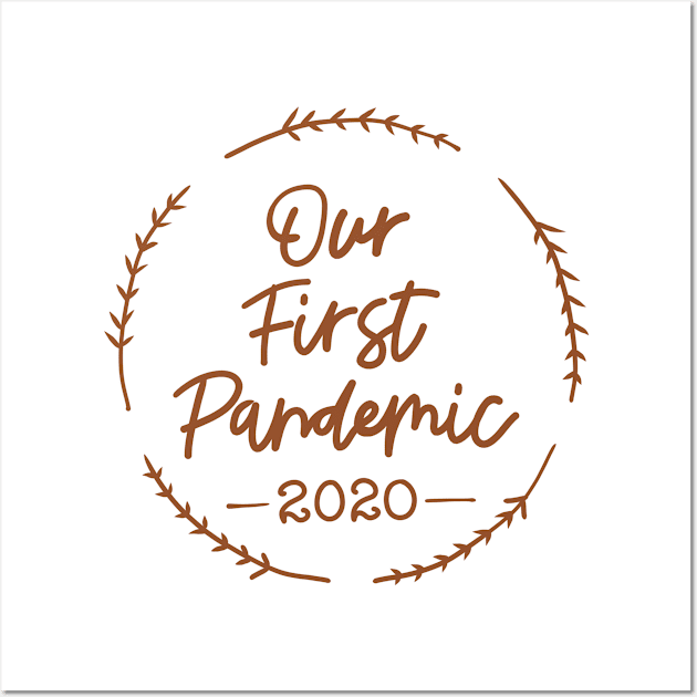 Our First Pandemic 2020 Wall Art by genomilo